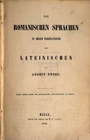 Die romanischen Sprachen in ihrem Verhältnisse zum Lateinischen : nebst einer Karte des romanischen Sprachgebiets in Europa