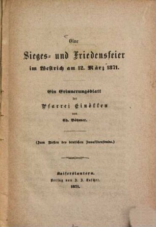 Eine Sieges- und Friedensfeier im Westeich am 12. März 1871 : Ein Erinnerungsblatt des Pfarrei Einöllen von Ch. Böhmer