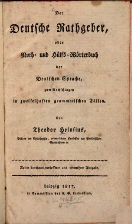 Der Deutsche Rathgeber : oder Noth- und Hülfs-Wörterbuch der Deutschen Sprache, zum Nachschlagen in zweifelhaften grammatischen Fällen