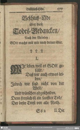 Beschluß-Ode über diese Todes-Gedancken : Nach der Melodey: GOtt machs mit mir nach deiner Güt