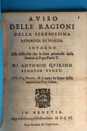 Aviso delle ragioni della Republica di Venetia Intorno Alle difficoltà che le sono promosse dalla Santità di Papa Paolo V.