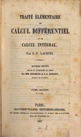 Traité élémentaire de calcul différentiel et de calcul intégral : par S.-F. Lacroix. Tom. 2