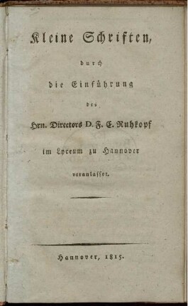 Kleine Schriften durch die Einführung des Hrn. Directors D. F. E. Ruhkopf im Lyceum zu Hannover veranlasset