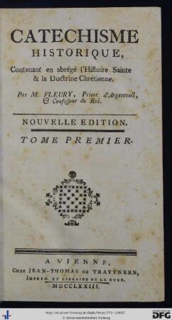 Tome premier: Catéchisme Historique: Contenant en abrégé l'Histoire Sainte & la Doctrine Chrétienne