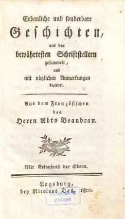 Des Herrn Abts Beaudran Geistliche Schriften, 11. Erbauliche und sonderbare Geschichten : aus den bewährtesten Schriftstellern gesammelt und mit nützlichen Anmerkungen begleitet