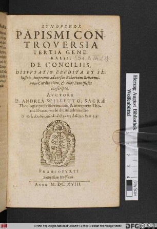 Synopseos Papismi Controversia Tertia Generalis, De Conciliis : Disputatio Erudita Et Illustris, imprimis adversus Robertum Bellarminum Cardinalem, & alios Pontificios conscripta