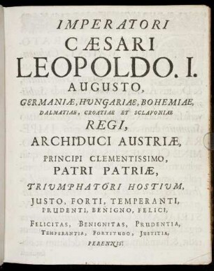 Imperatori Cæsari Leopoldo I., Augusto, Germaniæ, Hungariæ [...] Regi, [...]