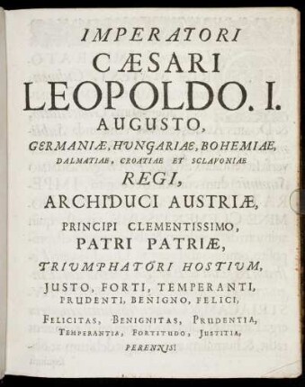 Imperatori Cæsari Leopoldo I., Augusto, Germaniæ, Hungariæ [...] Regi, [...]