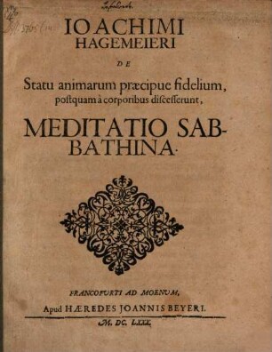 Joachimi Hagemeieri De Statu animarum praecipue fidelium, postquam a corporibus discesserunt, Meditatio Sabbathina