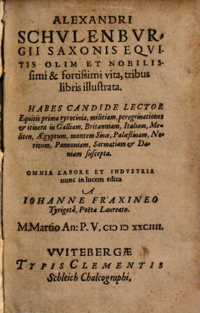 Alexandri Schulenburgii, Saxonis equitis olim et nobilissimi et fortissimi vita : tribus libris illustrata