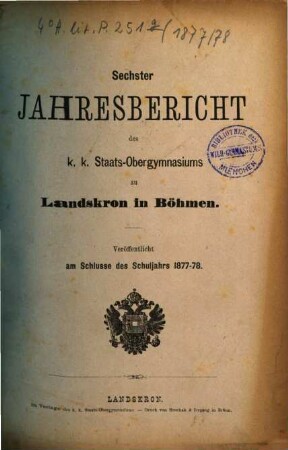 Jahresbericht des K.K. Staats-Obergymnasiums zu Landskron in Böhmen : veröffentlicht am Schlusse des Schuljahres .... 6. 1877/78