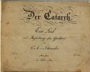 Der Catarrh : ein Lied ; mit Begleitung der Guitarre