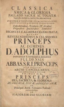 Classica amica & gloriosa palladis sacrae ac togatae inter & montes Buchoniae ... : quando reverendissimus & celsissimus Princeps ac Dominus D. Adolphus ... Fuldensis Abbas ... devotissimi collegii Fuldensis Societatis Jesu ...