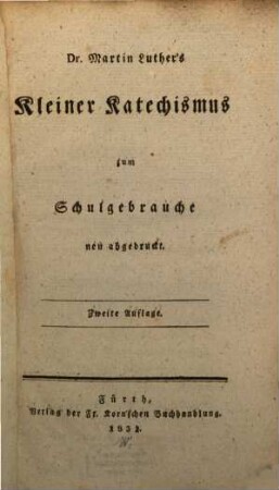 Kleiner Katechismus : zum Schulgebrauch neu abgedruckt