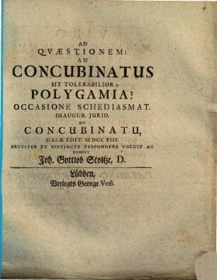 Ad Qvaestionem: An Concubinatus Sit Tolerabilior Polygamia? : [Luccaviae in Lusat. infer. d. 12. Jan. 1715.]
