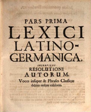 Lexicon Bipartitum, Latino-Germanicum, Et Germanico-Latinum : In Quo Latinitas Prisca Et Pura, ... Ex Probatissimis Lexicographis, Erasmi Chiliadibus ... explicantur