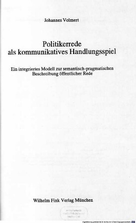 Politikerrede als kommunikatives Handlungsspiel : ein integriertes Modell zur semantisch-pragmatischen Beschreibung öffentlicher Rede