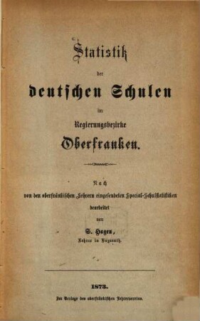 Statistik der deutschen Schulen im Regierungsbezirke Oberfranken : nach von den oberfränkischen Lehrern eingesendeten Special-Schulstatistiken