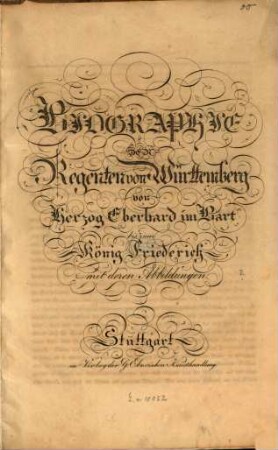 Biographie der Regenten von Württemberg : von Herzog Eberhard im Bart bis zum König Friederich ; mit deren Abbildungen