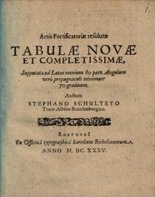 Artis Fortificatoriae resolutae Tabulae Novae Et Completissimae, Supputatae ad Latus omnium 60. part. Angulum vero propugnaculi minimum 70. graduum