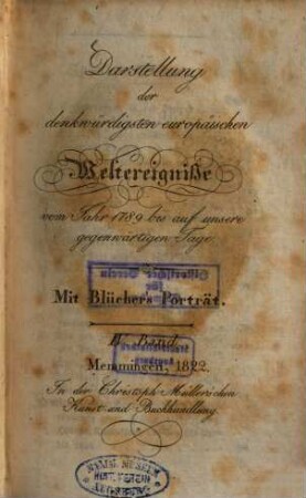 Darstellung der denkwürdigsten europäischen Weltereignisse vom Jahr 1789 bis auf unsere gegenwärtigen Tage, 4. Mit Blücher's Porträt