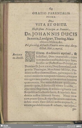 Oratio II. Oratio Parentalis Prima De Vita Et Obitu. Illustrißimi Principis ac Domini, Dn. Johannis Ducis Saxoniae, Landgrav. Thuring. Marchionis Misniae, &c.