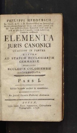 Elementa iuris canonici quatuor in partes divisa ad statum ecclesiarum Germaniae, praecipue ecclesiae Coloniensis accommodata / Pars I