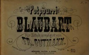 Potpourri aus J. Offenbach's Oper Blaubart : für Zither arr. ; op. 97