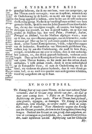 XV. Hooftdeel. De Koning staat op van zynen Throon, en laat naar zekeren Jesuit vernemen; daar de Gezant eenig bericht van doet, die daar op naar zyne woning keert ...