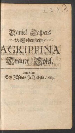 Daniel Caspers v. Lohenstein/ Agrippina : Trauer-Spiel