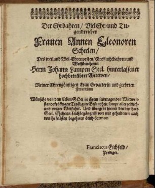 Der Ehrbahren/ Viel Ehr- und Tugendreichen Frauen Annen Eleonoren Scheelen/ [...]