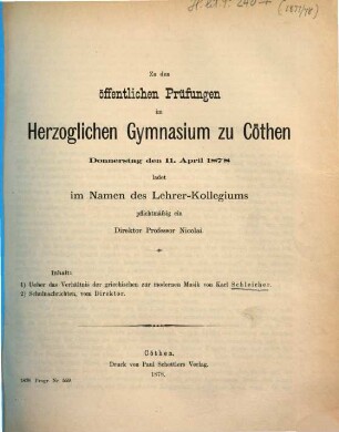 Zu den öffentlichen Prüfungen in dem Herzoglichen Gymnasium zu Cöthen ... ladet ... pflichtmässig ein, 1877/78