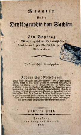 Magazin für die Oryktographie von Sachsen : ein Beitrag zur mineralog. Kenntniß dieses Landes u. zur Geschichte seiner Mineralien. 5. 1831