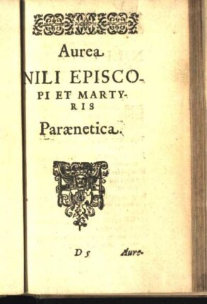 Aurea Nili Episcopi Et Martyris Paraenetika.