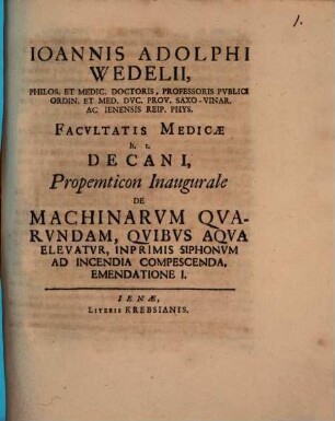 Propempt. inaug. de machinarum quarundam, quibus aqua elevatur, inprimis siphonum ad incendia compescenda, emendatione primum