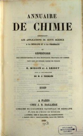 Annuaire de chimie : comprenant les applications de cette science à la medecine et la pharmacie ou répertoire des découvertes. 1849, 1849