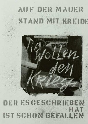 Collagen zu Brecht-Texten, "Auf der Mauer stand mit Kreide ..."