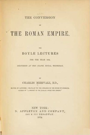 The conversion of the Roman Empire : the Boyle Lectures for the year 1864, delivered at the Chapel Royal, Whitehall