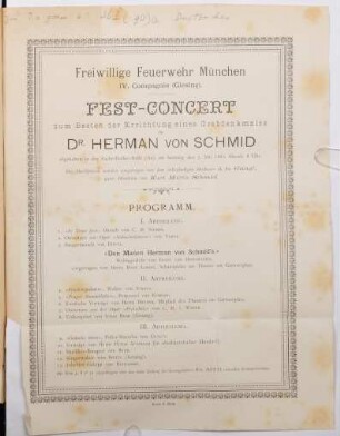 Freiwillige Feuerwehr München, IV. Compagnie (Giesing). Fest-Concert zum Besten der Errichtung eines Grabdenkmales für Dr. Herman von Schmid abgehalten in der Zacherlkeller-Halle (Au) am Samstag den 7. Mai 1881 Abens 8 Uhr : Den Manen Herman von Schmids. Weihegedicht