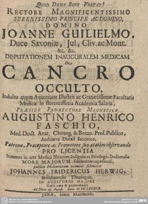 Rectore Magnificentissimo ... Domino Joanne Guilielmo, Duce Saxoniae ... Disputationem Inauguralem Medicam De Cancro Occulto ... in florentissima Academia Salana