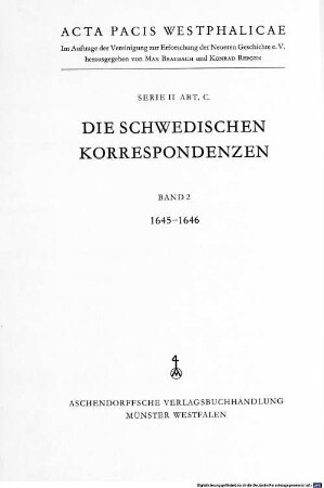 Acta pacis Westphalicae, 2,C,2. Die schwedischen Korrespondenzen ; 1645 - 1646