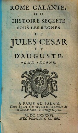 Rome Galante, Ou Histoire Secrete Sous Les Règnes De Jules Cesar Et D'Auguste, 2