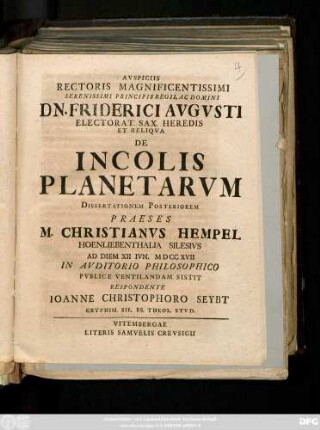 Dissertatio 2: Avspiciis Rectoris Magnificentissimi Serenissimi Principis Regii, Ac Domini Dn. Friderici Avgvsti Electorat. Sax. Heredis Et Reliqva De Incolis Planetarvm