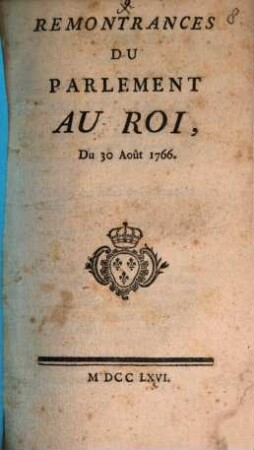 Remontrances du Parlement au Roi du 30. Août 1766