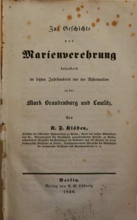 Zur Geschichte der Marien-Verehrung : besonders im letzten Jahrhundert vor der Reformation in der Mark Brandenburg und Lausitz
