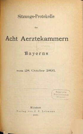 Sitzungs-Protokolle der bayerischen acht Ärztekammern. 1891