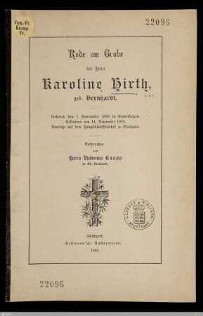 Rede am Grabe der Frau Karoline Hirth, geb. Bernhardt : Geboren den 7. September 1850 in Sindelfingen, gestorben den 14. November 1882, beerdigt auf dem Fangelsbachfriedhof zu Stuttgart