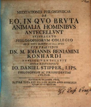 Meditationes philos. de eo,in quo bruta animalia hominibus antecellunt
