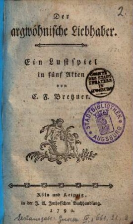 Der argwöhnische Liebhaber : Ein Lustspiel in fünf Akten