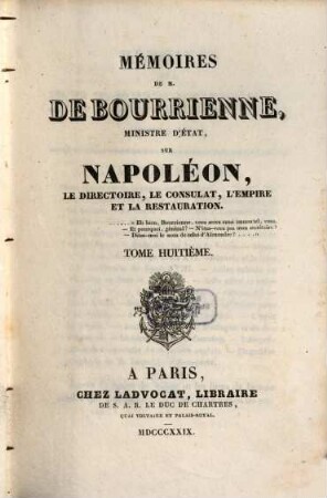 Mémoires de M. de Bourrienne, Ministre d'Etat, sur Napoléon, le directoire, le consulat, l'empire et la restauration, Tome huitième